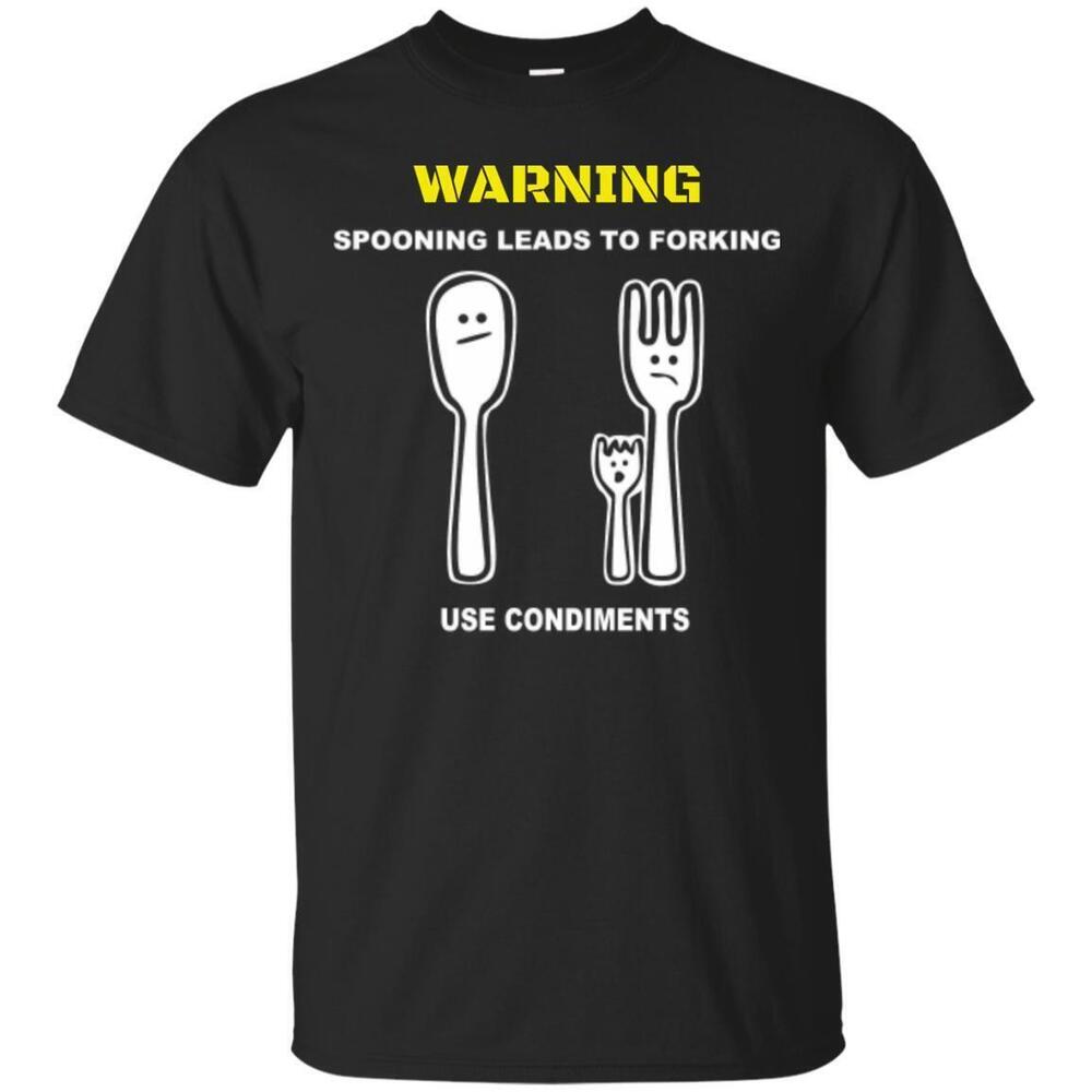 Warning Spooning Leads To Forking Use Condiments Tshirt
